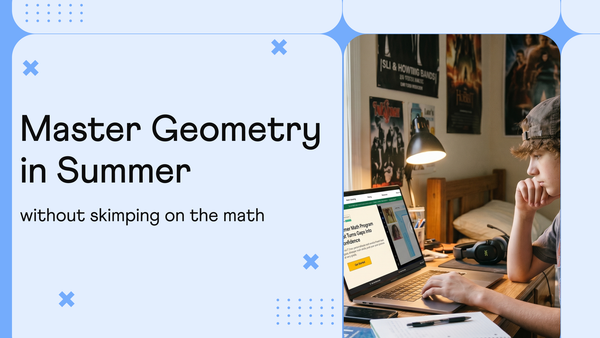 How to Get Ahead in High School Geometry Over a 2 Month Summer Break?