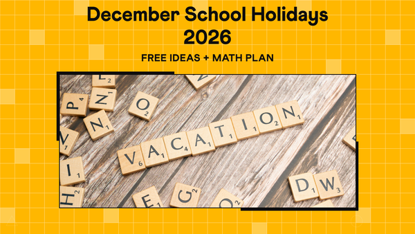 December School Holidays 2026: Free Ideas + Maths Plan